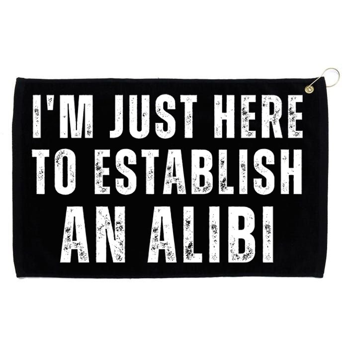 Im Just Here To Establish An Alibi Funny Grommeted Golf Towel