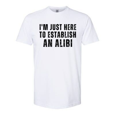 Im Just Here To Establish An Alibi Funny Softstyle® CVC T-Shirt