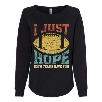 I Just Hope Both Teams Have Fun Or Funny Football Gift Womens California Wash Sweatshirt