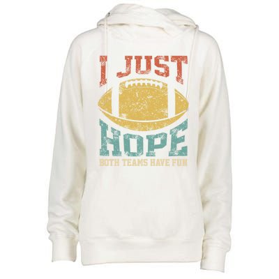 I Just Hope Both Teams Have Fun Or Funny Football Gift Womens Funnel Neck Pullover Hood