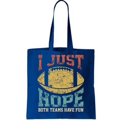 I Just Hope Both Teams Have Fun Or Funny Football Gift Tote Bag