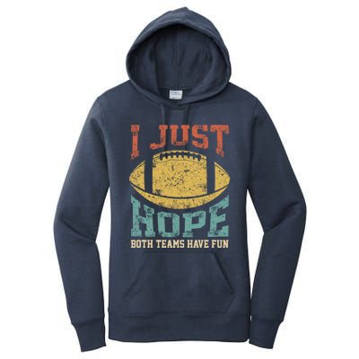 I Just Hope Both Teams Have Fun Or Funny Football Gift Women's Pullover Hoodie