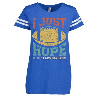 I Just Hope Both Teams Have Fun Or Funny Football Gift Enza Ladies Jersey Football T-Shirt