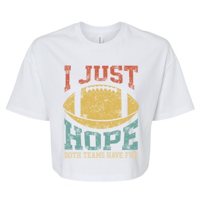 I Just Hope Both Teams Have Fun Or Funny Football Gift Bella+Canvas Jersey Crop Tee