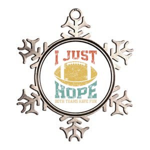 I Just Hope Both Teams Have Fun Or Funny Football Gift Metallic Star Ornament