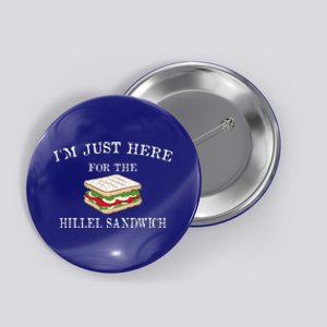 I'm Just Here For The Hillel Sandwich Button