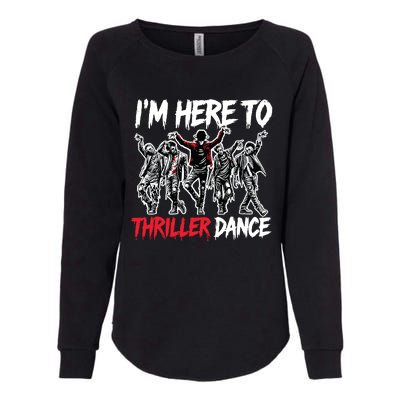 IM Just Here To Thriller Dance Funny Halloween Zombie Party Womens California Wash Sweatshirt