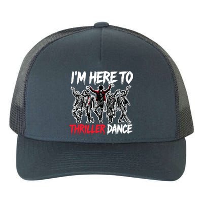 IM Just Here To Thriller Dance Funny Halloween Zombie Party Yupoong Adult 5-Panel Trucker Hat