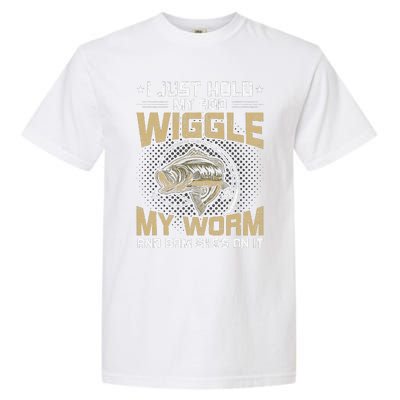 I Just Hold My Rod Wiggle My Worm Fly Fishing Garment-Dyed Heavyweight T-Shirt