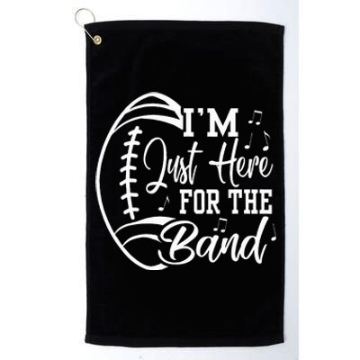 Im Just Here For The B.A.N.D Marching Halftime Show Football Platinum Collection Golf Towel