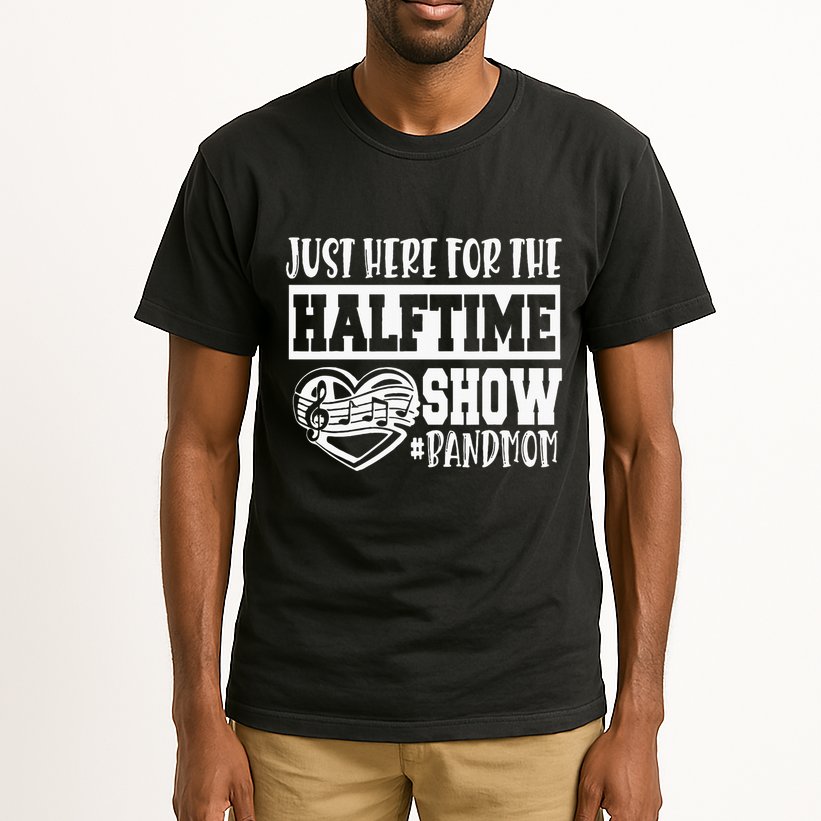 IM Just Here For The Halftime Show Band Mom Funny Tall T-Shirt