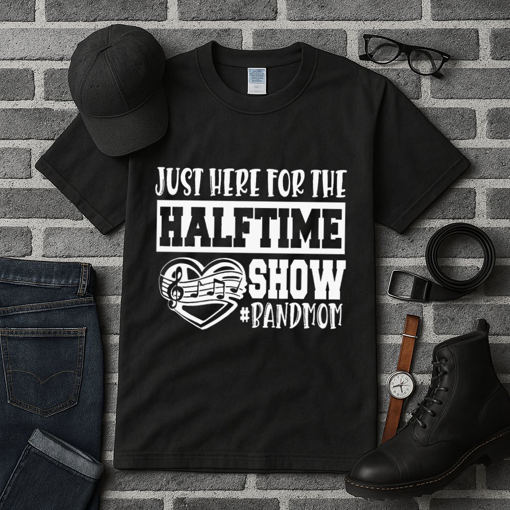 IM Just Here For The Halftime Show Band Mom Funny Tall T-Shirt
