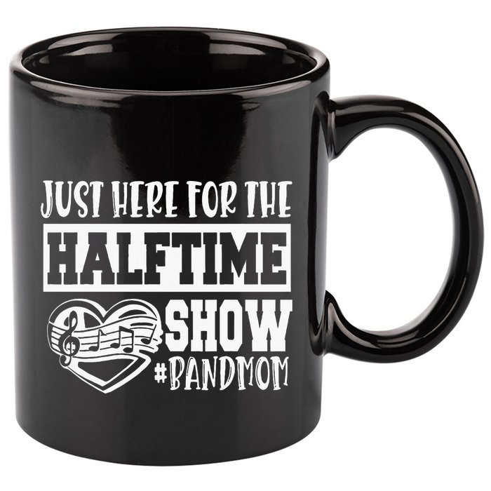 IM Just Here For The Halftime Show Band Mom Funny 11oz C Handle Ceramic Mug