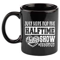 IM Just Here For The Halftime Show Band Mom Funny 11oz C Handle Ceramic Mug