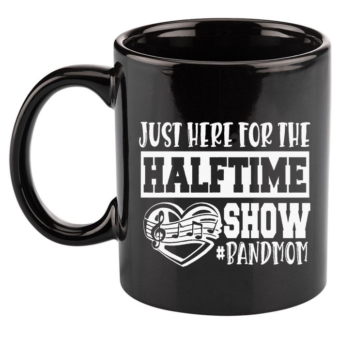 IM Just Here For The Halftime Show Band Mom Funny 11oz C Handle Ceramic Mug