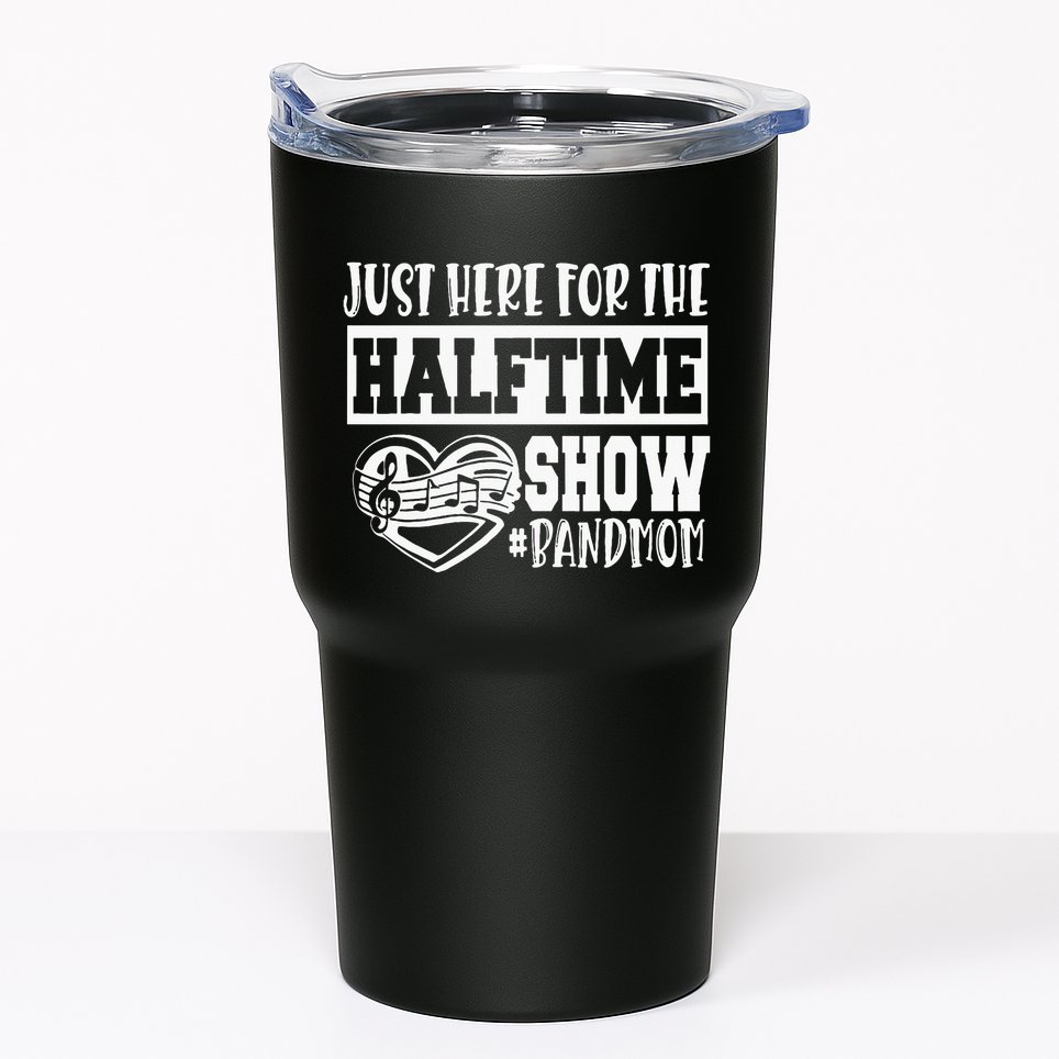 IM Just Here For The Halftime Show Band Mom Funny Tumbler