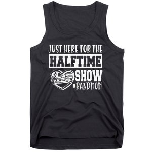 IM Just Here For The Halftime Show Band Mom Funny Tank Top