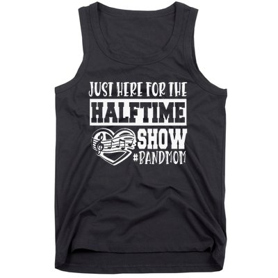 IM Just Here For The Halftime Show Band Mom Funny Tank Top