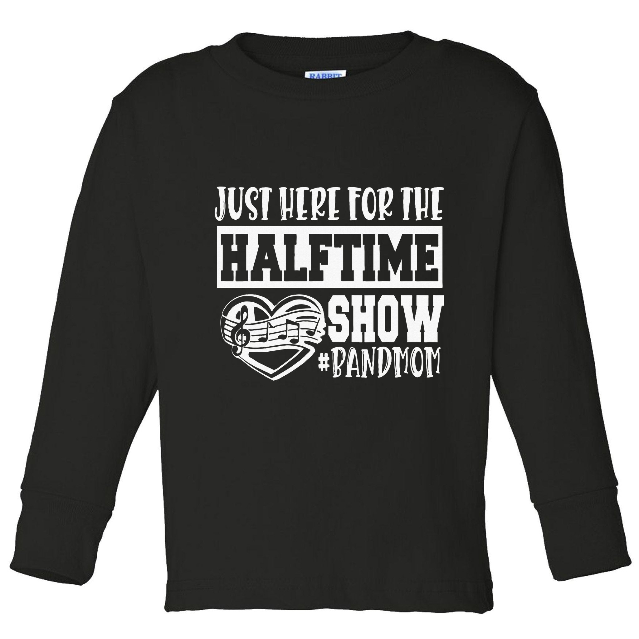 IM Just Here For The Halftime Show Band Mom Funny Toddler Long Sleeve Shirt