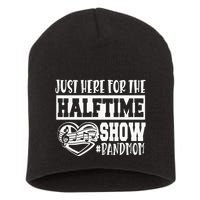 IM Just Here For The Halftime Show Band Mom Funny Short Acrylic Beanie