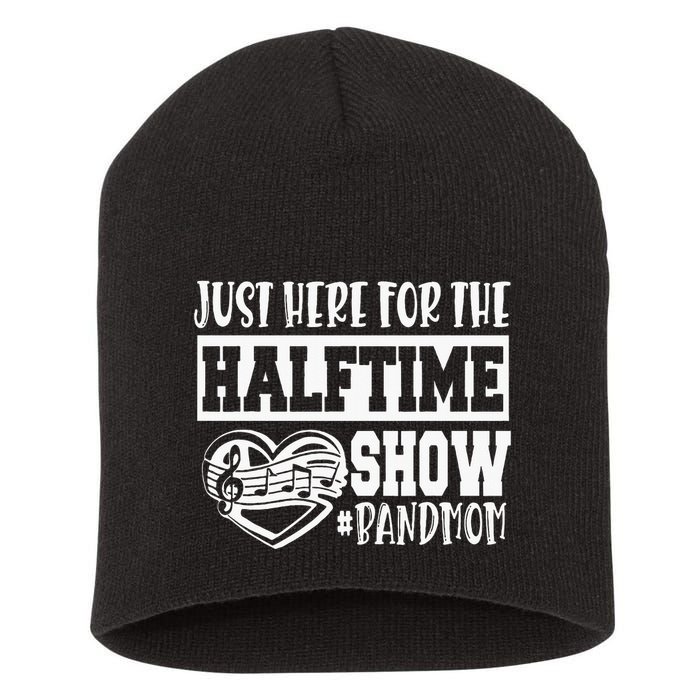 IM Just Here For The Halftime Show Band Mom Funny Short Acrylic Beanie