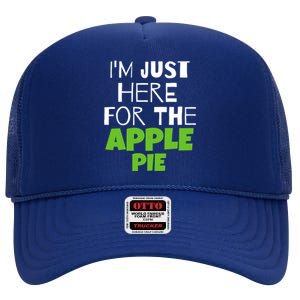 Im Just Here For The Apple Pie Funny Thanksgiving Cute Gift High Crown Mesh Back Trucker Hat