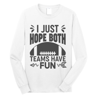 I Just Hope Both Teams Have Fun Long Sleeve Shirt