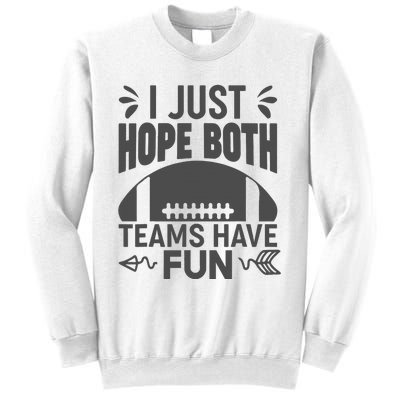 I Just Hope Both Teams Have Fun Sweatshirt