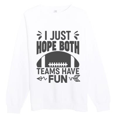 I Just Hope Both Teams Have Fun Premium Crewneck Sweatshirt