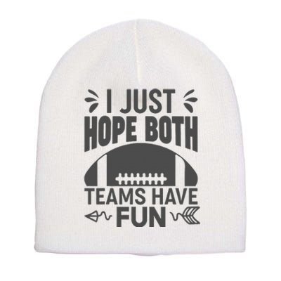 I Just Hope Both Teams Have Fun Short Acrylic Beanie