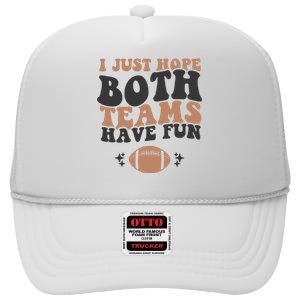 I Just Hope Both Teams Have Fun Funny American Football High Crown Mesh Back Trucker Hat