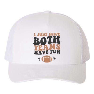 I Just Hope Both Teams Have Fun Funny American Football Yupoong Adult 5-Panel Trucker Hat