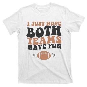 I Just Hope Both Teams Have Fun Funny American Football T-Shirt