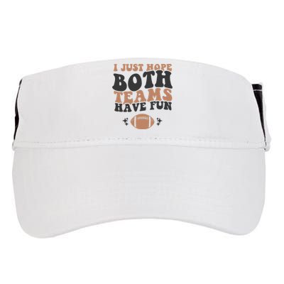 I Just Hope Both Teams Have Fun Funny American Football Adult Drive Performance Visor