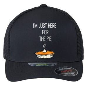 Im Just Here For The Pie Funny Thanksgiving Food Joke Flexfit Unipanel Trucker Cap