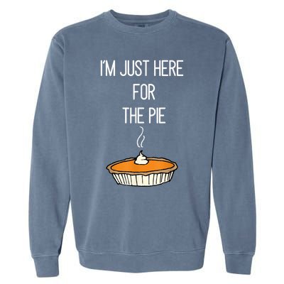 Im Just Here For The Pie Funny Thanksgiving Food Joke Garment-Dyed Sweatshirt