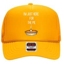 Im Just Here For The Pie Funny Thanksgiving Food Joke High Crown Mesh Back Trucker Hat