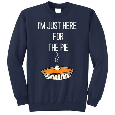 Im Just Here For The Pie Funny Thanksgiving Food Joke Sweatshirt