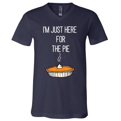 Im Just Here For The Pie Funny Thanksgiving Food Joke V-Neck T-Shirt