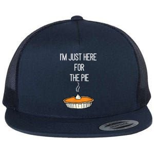 Im Just Here For The Pie Funny Thanksgiving Food Joke Flat Bill Trucker Hat