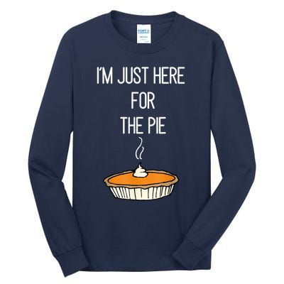 Im Just Here For The Pie Funny Thanksgiving Food Joke Tall Long Sleeve T-Shirt