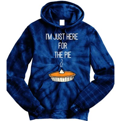 Im Just Here For The Pie Funny Thanksgiving Food Joke Tie Dye Hoodie