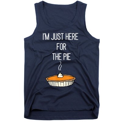 Im Just Here For The Pie Funny Thanksgiving Food Joke Tank Top