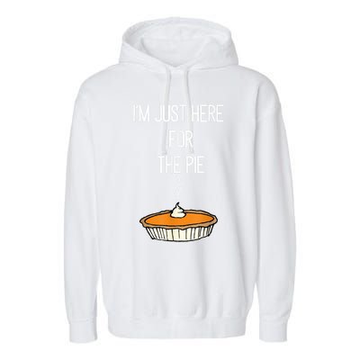 Im Just Here For The Pie Funny Thanksgiving Food Joke Garment-Dyed Fleece Hoodie