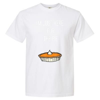 Im Just Here For The Pie Funny Thanksgiving Food Joke Garment-Dyed Heavyweight T-Shirt