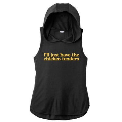 I’ll Just Have The Chicken Tenders Ladies PosiCharge Tri-Blend Wicking Draft Hoodie Tank