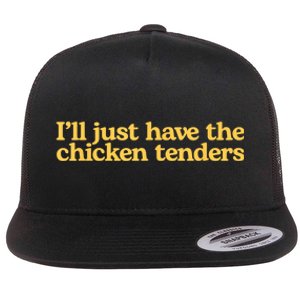 I’ll Just Have The Chicken Tenders Flat Bill Trucker Hat