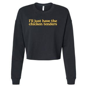 I’ll Just Have The Chicken Tenders Cropped Pullover Crew