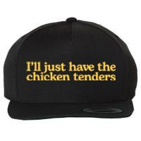 I’ll Just Have The Chicken Tenders Wool Snapback Cap