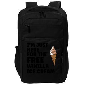 IM Just Here For The Free Ice Vanilla Cream Summer Great Gift Cute Gift Impact Tech Backpack